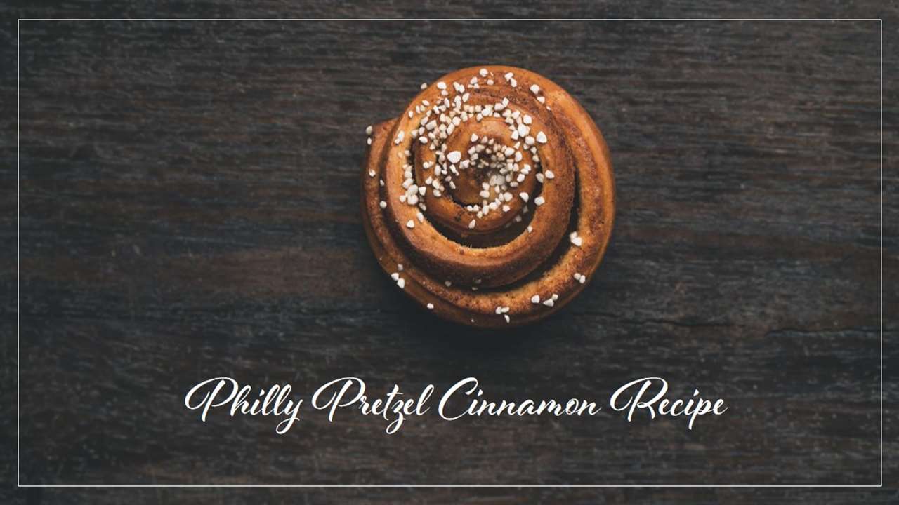 Philly Pretzel Cinnamon Recipe
